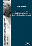 Stefan Hielscher (2012): Kooperation statt Hilfe: Ein 
ordonomischer Beitrag zur Theorie der Entwicklungspolitik